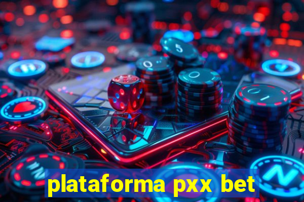 plataforma pxx bet